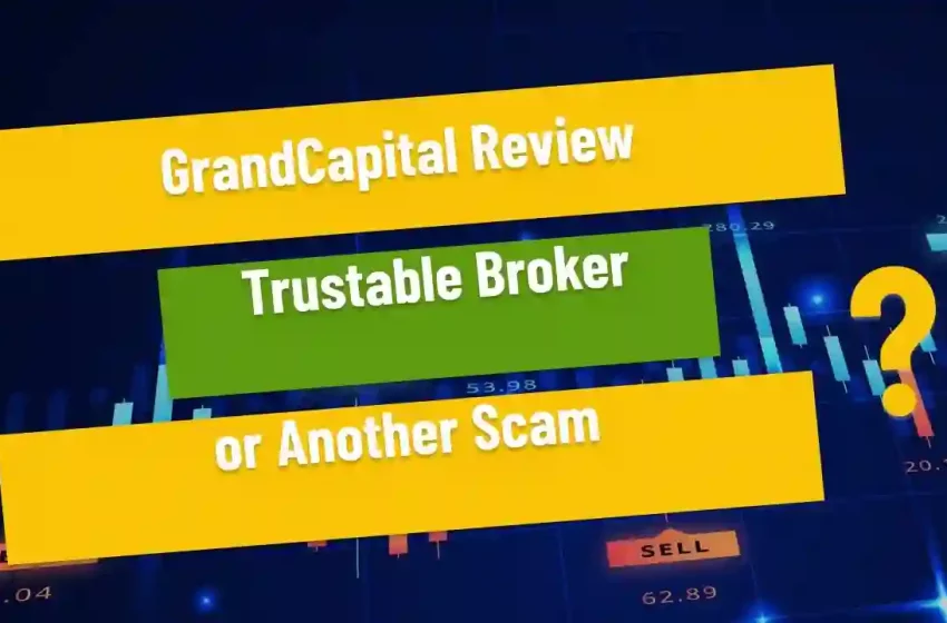  Grand Capital Review To Check For The New Traders
